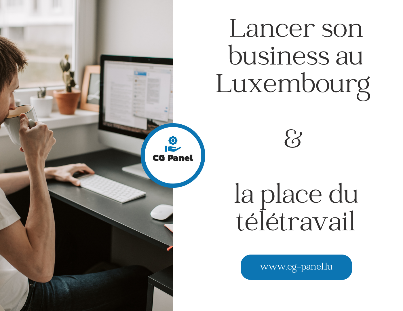 Lancer son business au Luxembourg et la place du télétravail - CG Panel